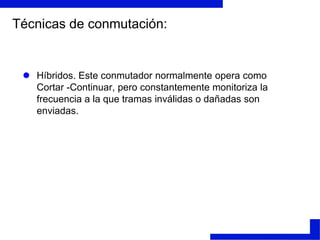 CARACTERÍSTICAS SWITCHEl switch es siempre local        