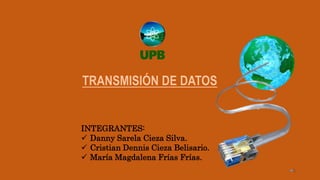 1
INTEGRANTES:
 Danny Sarela Cieza Silva.
 Cristian Dennis Cieza Belisario.
 María Magdalena Frías Frías.
 