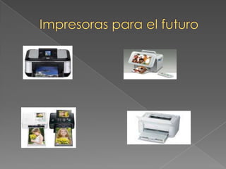 Impresoras para el futuro