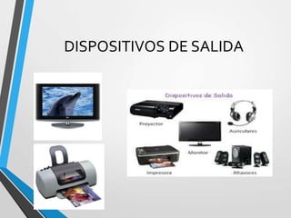 Dispositivos de salida
