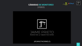 CÁMARAS DE MONITOREO
(VIDEO)
31
 
