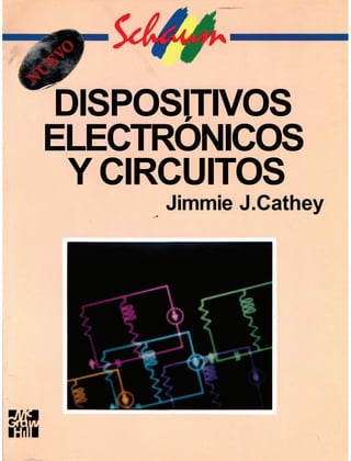 DISPOSITIVOS
ELECTRÓNICOS
Y CIRCUITOS
Jimmie J.Cathey
 