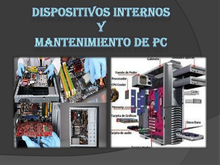 Dispositivos internos y Mantenimiento de PC