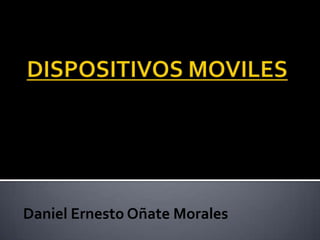 Daniel Ernesto Oñate Morales
 