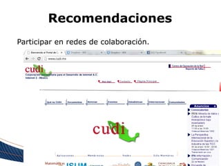 Recomendaciones
Participar en redes de colaboración.




                                       Page 23
 