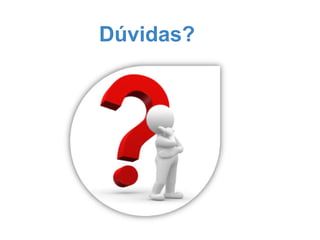 Dúvidas?
 