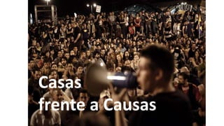 Casas
frente a Causas
 