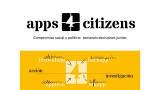 Compromiso social y político: tomando decisiones juntos
 
