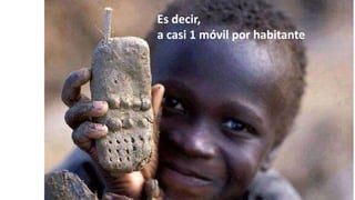 Es decir,
a casi 1 móvil por habitante
 