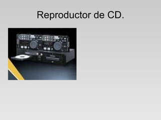Reproductor de CD. 