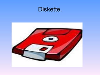 Diskette. 
