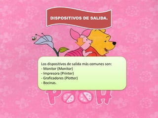 DISPOSITIVOS DE SALIDA.

Los dispositivos de salida más comunes son:
- Monitor (Monitor)
- Impresora (Printer)
- Graficadores (Plotter)
- Bocinas.

 