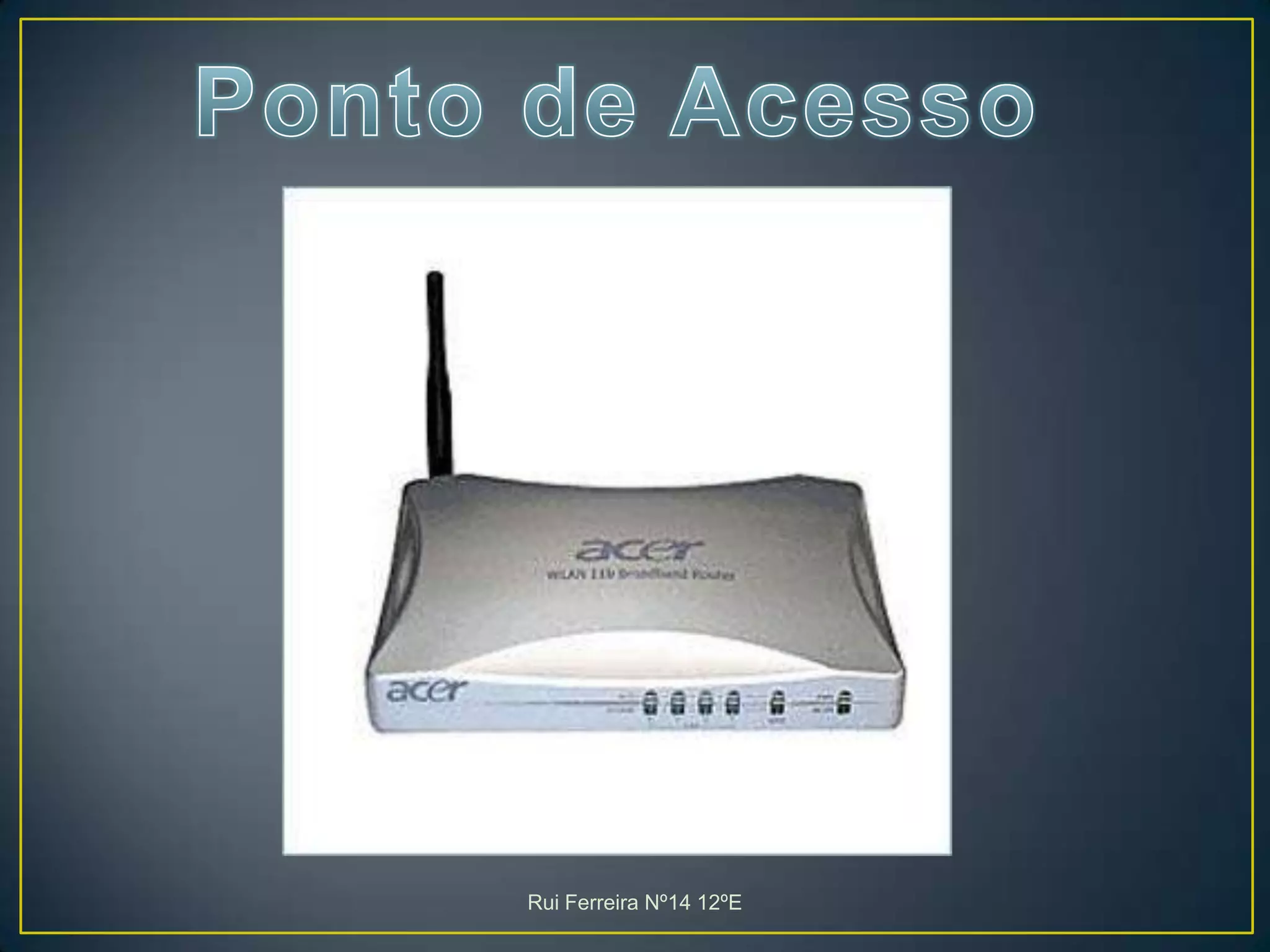 Ponto de AcessoRui Ferreira Nº14 12ºE