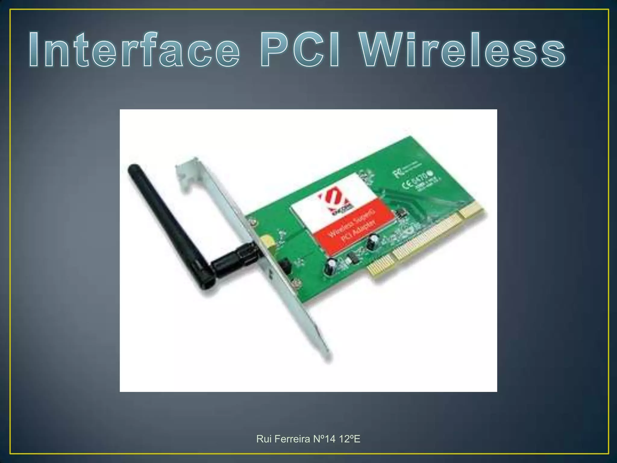 Interface PCI WirelessRui Ferreira Nº14 12ºE