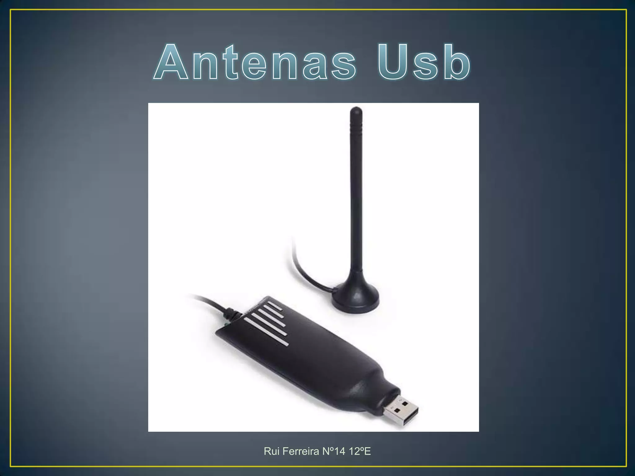 Antenas UsbRui Ferreira Nº14 12ºE