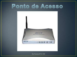 Ponto de AcessoRui Ferreira Nº14 12ºE