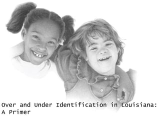 Over and Under Identification in Louisiana: A Primer  