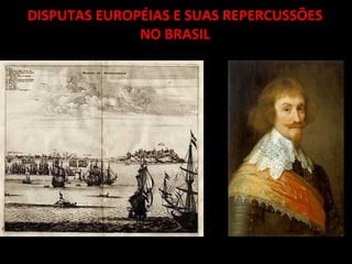 DISPUTAS EUROPÉIAS E SUAS REPERCUSSÕES NO BRASIL 
