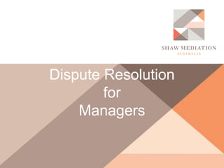 Dispute Resolution
for
Managers
 