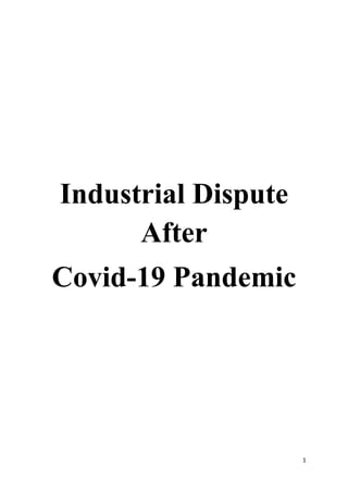 1
Industrial Dispute
After
Covid-19 Pandemic
 