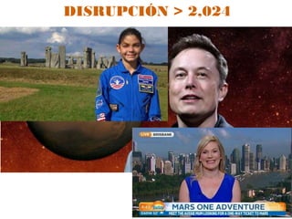 DISRUPCIÓN > 2,024
 