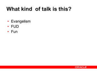 What kind  of talk is this? Evangelism FUD Fun 