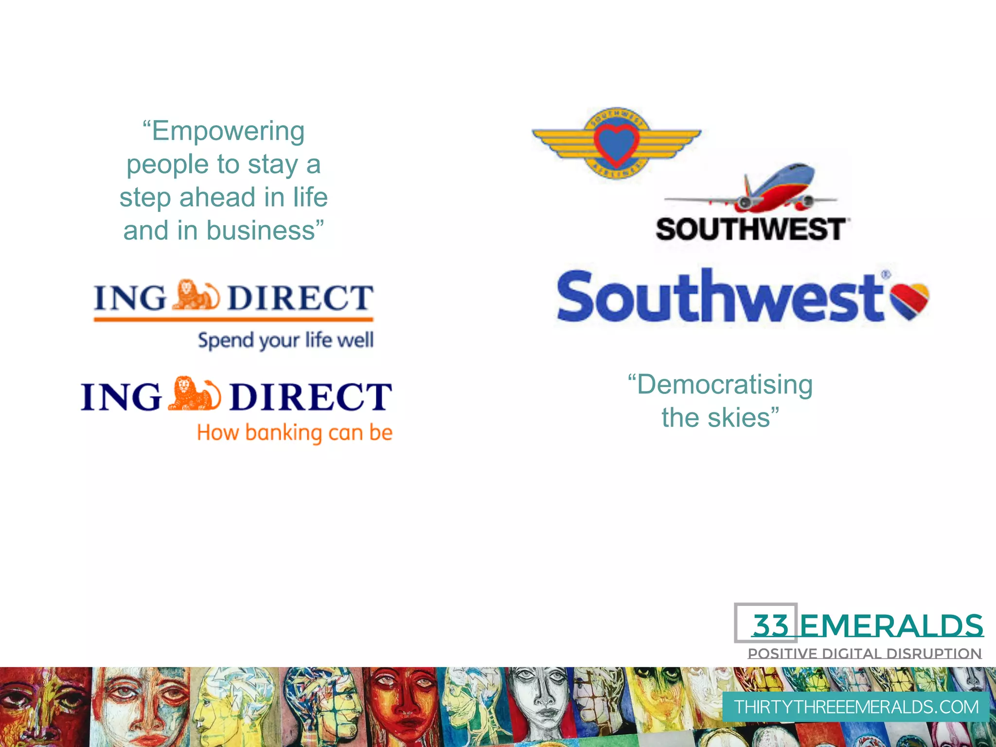 THIRTYTHREEEMERALDS.COM
“Empowering
people to stay a
step ahead in life
and in business”
“Democratising
the skies”
 