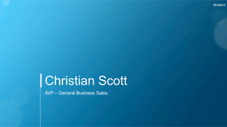 #intalent 
Christian Scott 
AVP – General Business Sales 
 