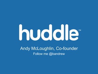 Andy McLoughlin, Co-founder
      Follow me @bandrew
 