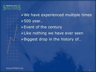 We have experienced multiple times
500 year…
Event of the century
Like nothing we have ever seen
Biggest drop in the ...