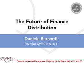 14th
EDITION
The Future of Finance
Distribution
Daniele Bernardi
Founders DIAMAN Group
 