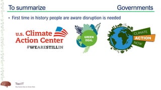 To summarize Governments
• First time in history people are aware disruption is needed
 