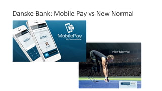Danske Bank: Mobile Pay vs New Normal
 