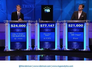 @therobnixon | www.robnixon.com | www.mypanalytics.com
 