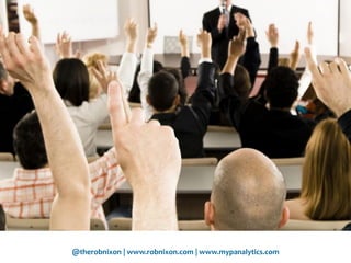 @therobnixon | www.robnixon.com | www.mypanalytics.com
 