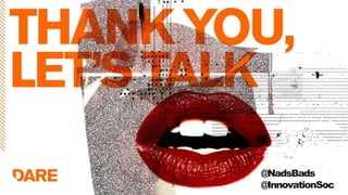 @NadsBads
@InnovationSoc
 