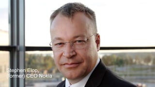 Stephen Elop, 
(former) CEO Nokia 
 