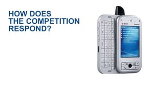 HOW DOES 
THE COMPETITION 
RESPOND? 
 
