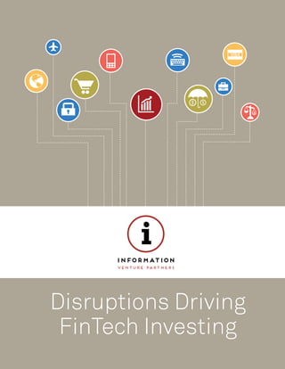 Disruptions Driving
FinTech Investing
 