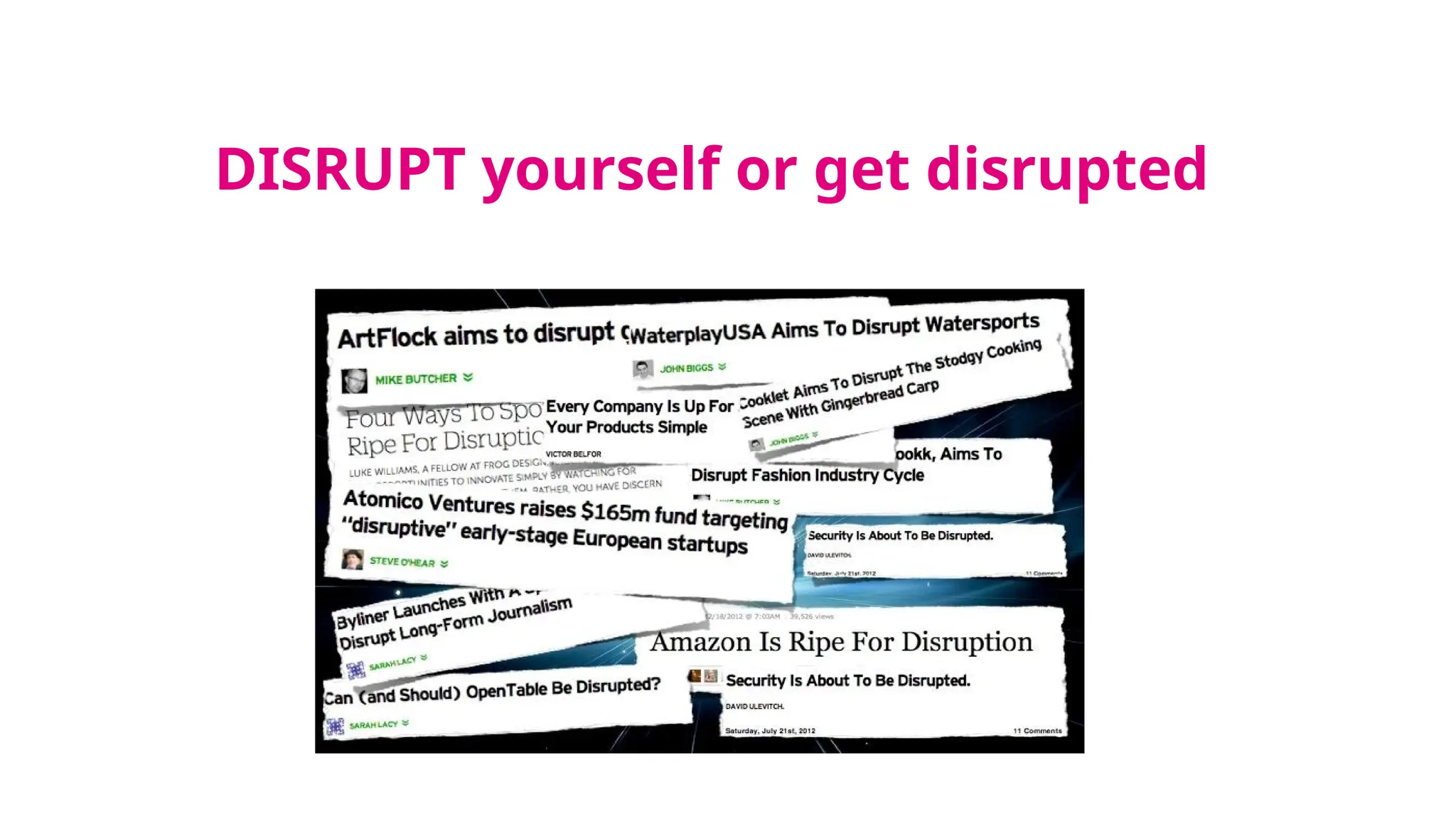 DISRUPT yourself or get disrupted
 