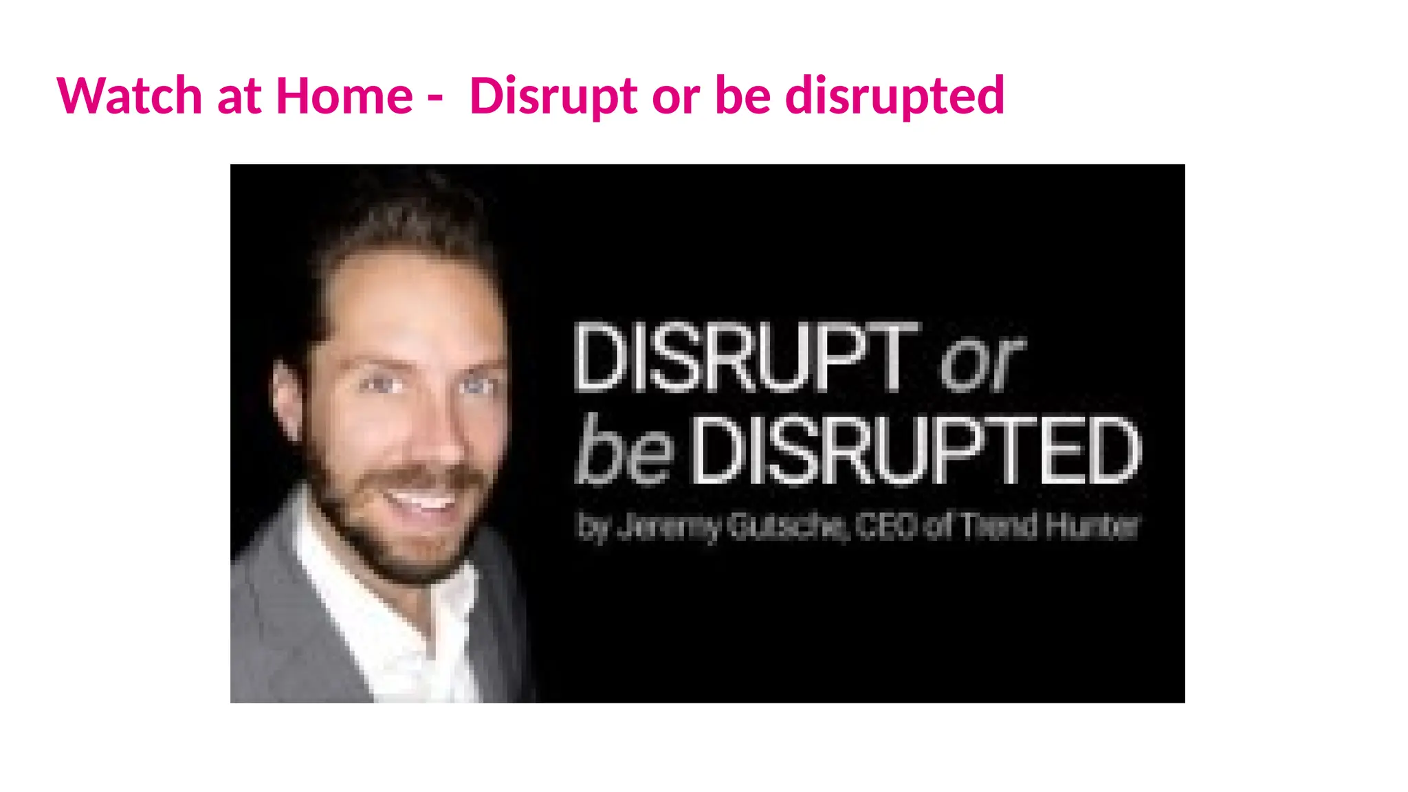 Watch at Home - Disrupt or be disrupted
 