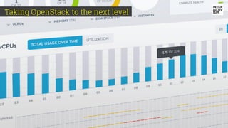 CONFIDENTIAL & PROPRIETARY
Taking OpenStack to the next level
 