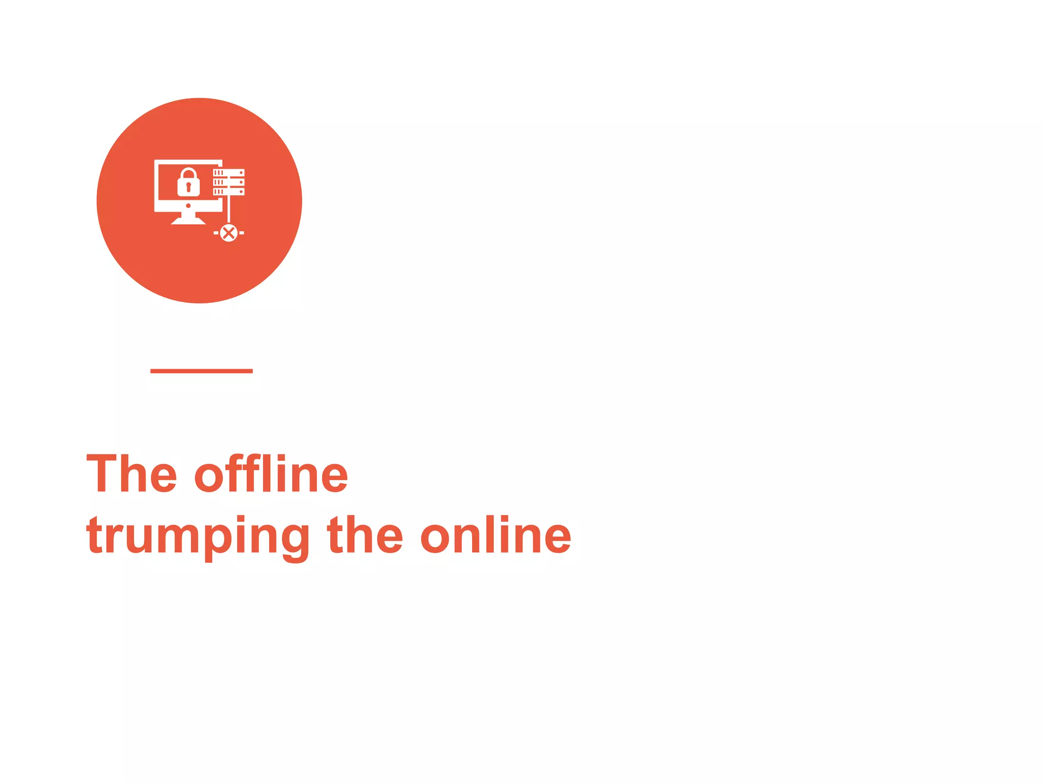 The offline
trumping the online
platformrevolution.com
 