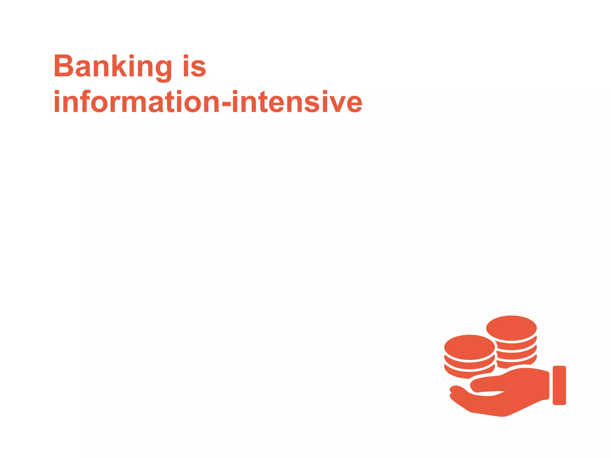 Banking is
information-intensive
platformrevolution.com
 