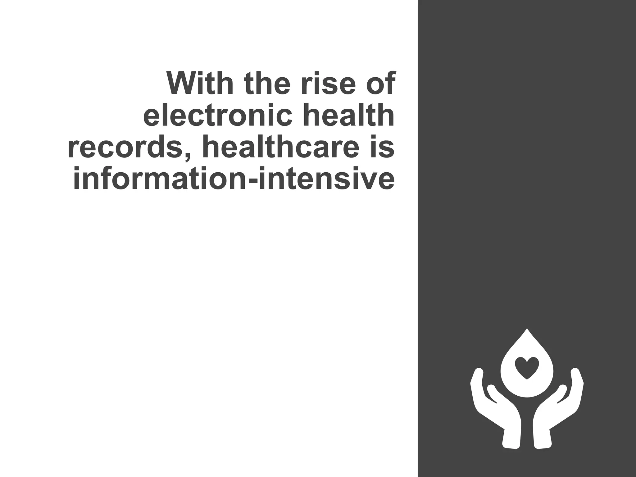 With the rise of
electronic health
records, healthcare is
information-intensive
platformrevolution.com
 