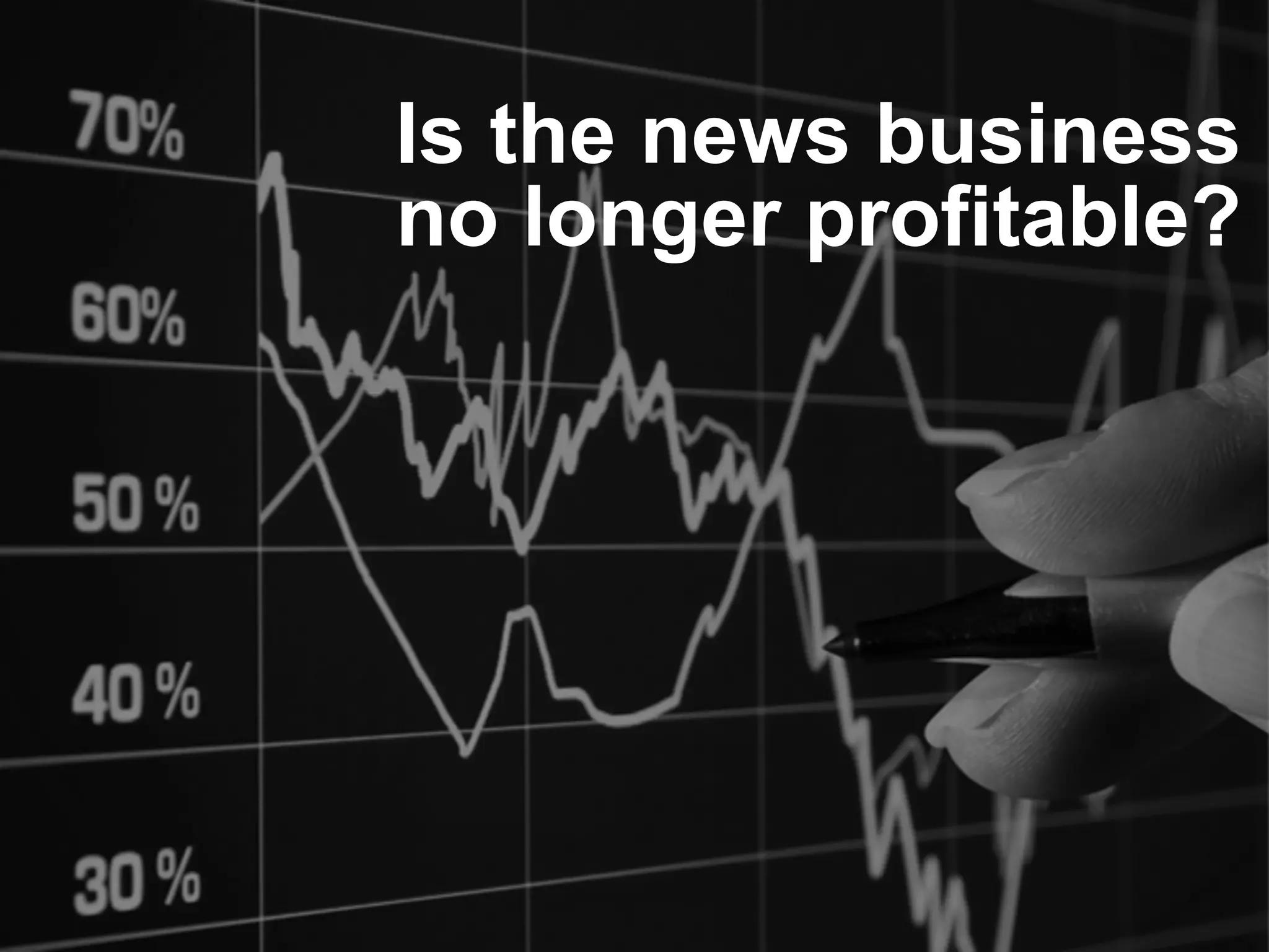 Is the news business
no longer profitable?
platformrevolution.com
 