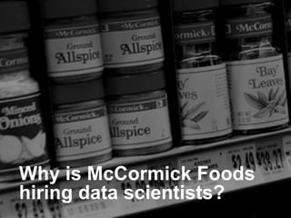 Why is McCormick Foods
hiring data scientists?
platformrevolution.com
 