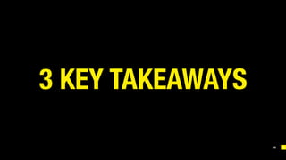 29
3 KEY TAKEAWAYS
 