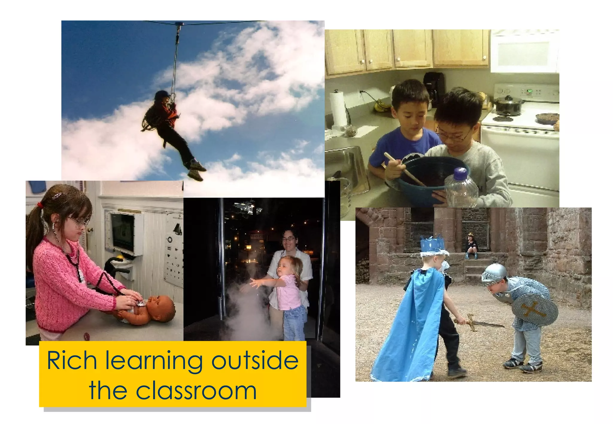 Rich learning outside the classroom 