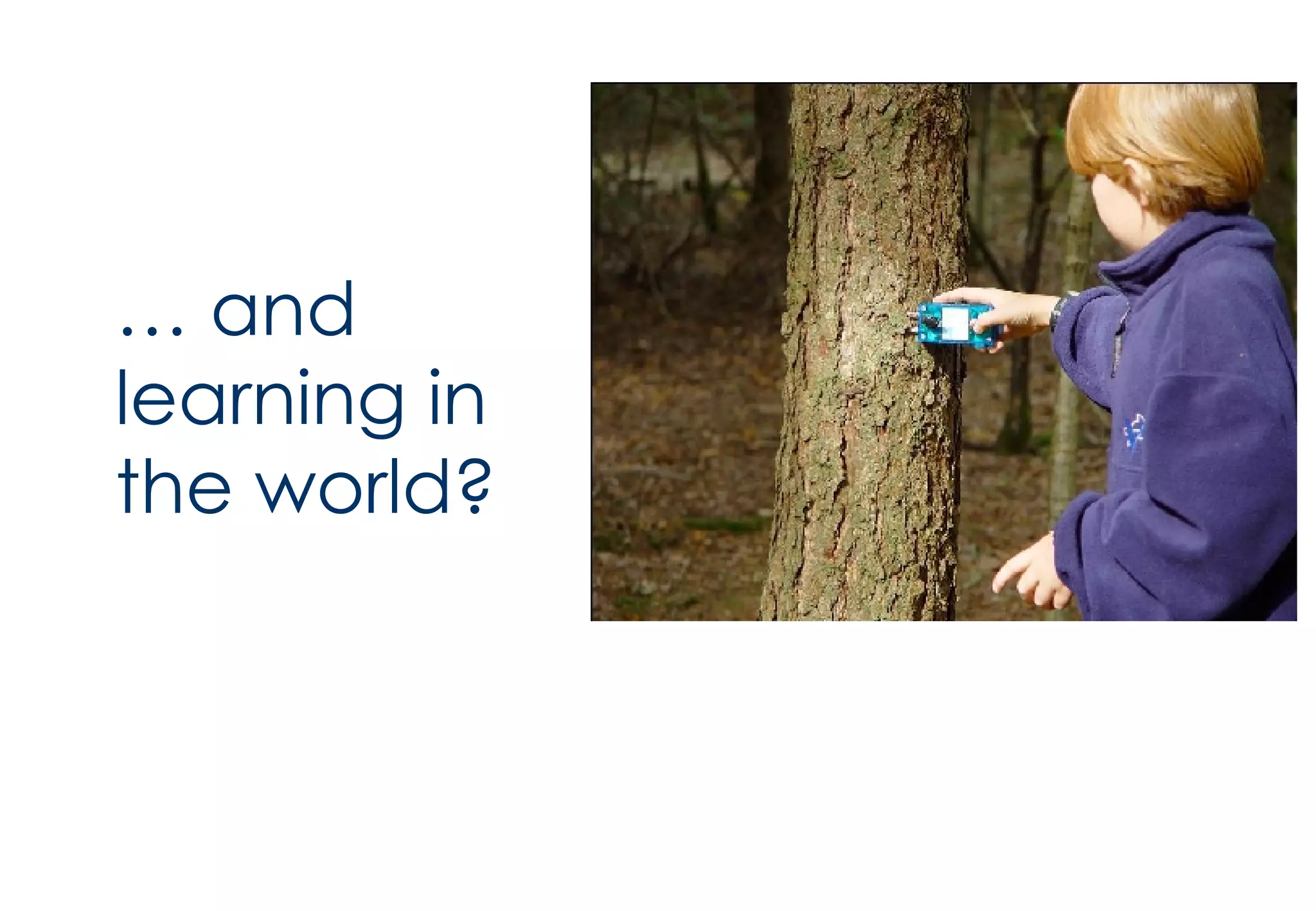 …  and learning in the world? 